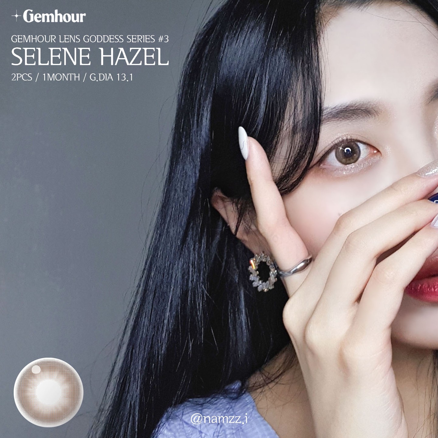 ✨𝐆𝐄𝐌𝐇𝐎𝐔𝐑 𝐋𝐄𝐍𝐒 𝐆𝐎𝐃𝐃𝐄𝐒𝐒 𝐒𝐄𝐑𝐈𝐄𝐒
𝟷ᴍᴏɴᴛʜ / 𝟷ʙᴏx 𝟸ᴘ

신화속의 여신들을 모티브로 디자인되어
눈동자를 유리알처럼 만들어주는
젬아워 여신렌즈! : )✨

해외에서 판매하던 렌즈가 국내에도
런칭했어요!

#𝟭 𝗛𝗘𝗦𝗧𝗜𝗔 𝗢𝗟𝗜𝗩𝗘
불의 여신인 헤스티아를 상징하는
렌즈로 올리브컬러가 너무 매력적인
렌즈에요! 🥰💘

그래픽직경은 12.9mm로 작아서
부담스럽지 않고 올리브+브라운컬러가
자연스럽게 눈동자를 톤업시켜줘서
너무 예쁜 홍채렌즈에요!✨

#𝟮 𝗗𝗘𝗠𝗘𝗧𝗘𝗥 𝗔𝗦𝗛 𝗕𝗥𝗢𝗪𝗡
대지의여신 데메테르를 상징하는
데메테르 애쉬브라운은
제 원픽렌즈인데요!

그래픽디자인이 13.2mm로 세가지
렌즈중에서는 제일 크지만 부담스럽지
않고 중간중간 밝은 빛의 애쉬브라운
컬러로 하이라이팅이 들어 있어서
눈동자가 조명을 받아 유리알처럼
반짝이는 것 같이 보여서
너무 예쁜 렌즈에요!

#𝟯 𝗦𝗘𝗟𝗘𝗡𝗘 𝗛𝗔𝗭𝗘𝗟
달의 여신으로 알려진 셀렌느를 상징하는
셀렌느 헤이즐 그래픽 직경은 13.1mm!
눈동자를 노란기 없는 뮤트한 톤다운
브라운 컬러로 발색되어서 무드있는
눈빛을 연출해줘요💖

자연스러운 홍채렌즈를 찾고 계신다면
셀렌느 헤이즐 렌즈 추천드려요!

해외에서만 볼 수 있었던 렌즈를
이제 winc_app 에서 구매가 가능해요!
지금 가입하면 할인쿠폰을 주는
이벤트를 진행하고 있어요 : )💘
젬아워렌즈는 오직 윙크앱에서만
만나보실 수 있으니 놓치지말고
할인혜택 만나보세요🥰❤️‍🔥

#젬아워 #젬아워렌즈 #셀렌느헤이즐 #데메테르애쉬브라운 #헤스티아올리브 #유리알렌즈 #여신렌즈