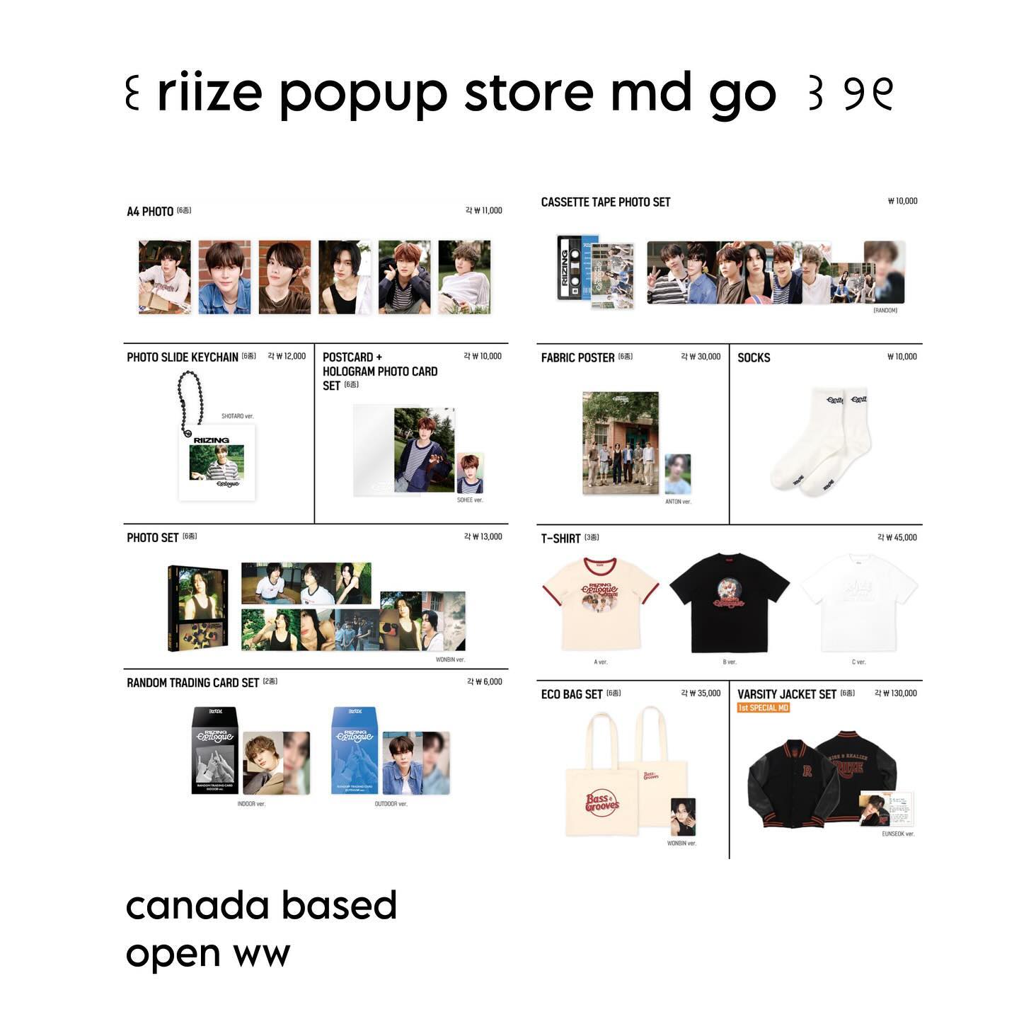 ⋆𐙚₊˚⊹ — ꒰ riizing epilogue pop up md go ꒱

can based, open ww ! 
++ read info before claiming ♥ 

❕ deadline: oct 10th 

꒰ prices ꒱ 
a4 photo $9 
photoslide keychain $10 
postcard + hologram pc set $8
photo set $10.50 
trading card (indoor + outdoor ver) $5.50 
cassette tape $8 
fabric poster $23 
socks $18 
t-shirt (A, B, C) $35 
eco bag set $28 
varsity jacket $110 

— every 50,000 krw spent, 1 random pc 
— every 100,000 krw spent, 1 random printed polaroid 
— will post 2nd md line up when released ! 

[ 3-4 payments: initial, ems + customs/doms ] 

— paypal f&f + etransfer 
— no back outs, unless you find a replacement 
— payments are due immediately once added to gc 
— toronto/north york meet ups avail 
— comment/dm to claim! 

꒰ claims ꒱ ౨ৎ
0468gj - both ver trading pack , sohee photo set , cassette tape set , t-shirt A ver 

#riizewts #riizego #wtsriize #riizegrouporder