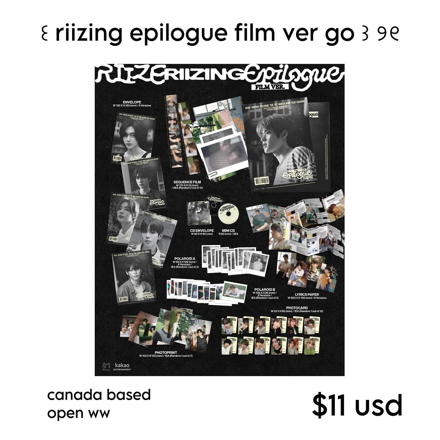 ⋆𐙚₊˚⊹ — ꒰ riizing epilogue film ver go ꒱

can based, open ww ! 
++ read info before claiming ♥ 

[ 3-4 payments: initial, ems + customs/doms ] 

❕deadline: sept 15 

$11 usd ea 

— paypal f&f + etransfer 
— no back outs, unless you find a replacement 
— payments are due immediately once added to gc 
— need all members claimed to secure 
— comment to claim

꒰ availability ꒱
shotaro: ☑️☑️//☑️☑️
eunseok: 🎧💭//☑️☑️
sungchan: 🍥🎧//🐇☑️
wonbin: 🎀🍧//🎂🦢
sohee: 🤍☁️//☑️☑️
anton: 🎀🍥//🍧💌

ot6 : 🥛

claims  ౨ৎ 
🎀 - gom 
🍥 - baekguluvr 
🍧 - txbz_trades 
🎧 - piwonfangirll 
🥛 - han_hypen14 
🎂 - gyusobs
🦢 - 1bbiinnee 
💭 - nana.coffees 
🐇 - kitty.wookie
🤍 - nadzizzles 
☁️ - 0468gj 
💌 - haruu.trades 

#riizewts #riizego #wtsriize #riizegrouporder