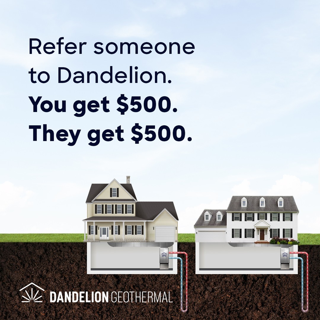Share the benefits of Geothermal Energy with your friends, family, neighbors, or co-workers!

We’ll reward you with $500 for every person you refer that goes geothermal with us, and we'll reward them with $500 off their new system for joining the movement. Win. Win. Win. You earn cash, your friends save money, and together we can reduce our carbon footprint and fight climate change! 

Click the link in our bio to join our referral program and receive your own referral link to share with others.