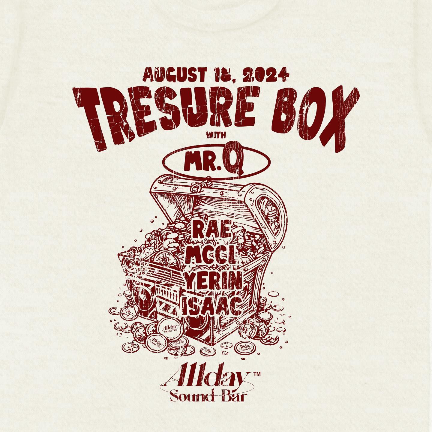 <Tresure Box #1 with mr.Q>

보물처럼 간직하던 나의 취향들.
한자리에 모두 모았습니다.

정성스레 아카이빙한 빈티지 티셔츠 콜렉션과
로컬 디제이가 셀렉한 감미로운 음악.
향기 가득한 커피한잔의 여유까지

이 모든것들을 신사동 
Allday Sound Bar에서 함께 즐겨보세요!

<VINTAGE T-SHIRTS SALE>
mr.Q 9hwan

<DJ LINE-UP>
MCCL mccol__ 
RAE raearaearae
YERIN _yerin_0101
ISAAC isaactoastt
-
📍CAFE ᴏᴘᴇɴ 12:00 - ᴄʟᴏsᴇ 00:30
📍PARTY ᴏᴘᴇɴ 13:00 - ᴄʟᴏsᴇ 18:00
-
📍 Flyer Design by lil_deeeezy 
-
📍Location 
34, Dosan-daero 11-gil,
Gangnam-gu Seoul, Korea

alldaysoundbar