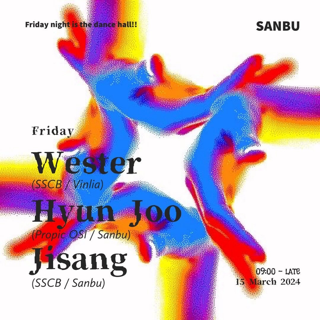 오오오랜만에 플레이합니다 :)🐣

🎆Friday Night🎆
_15 March 2024 (Fri.) 

At sanbu_soundbar 
Sound Bar & Dance Hall
_______________________

WESTER  rad_wester 

그는 부산을 중심으로 활동하며 DISCO,HOUSE,CHICAGO HOUSE기반으로 플레이한다. 청자로 하여금 다채로운 소스로 채운 음역대를 경험하게 하며, 다채롭게 변모하는 관중의 흐름을 중시하는탓에 시시각각 반응할수있는 다양한 스타일을 담는다. 부산의 바이닐 디거들의 모임인 TEAM VINYLLA와 함께 다양한 기획과 행사를 진행하며 클럽,바 이외의 다양하고 이색적인 공간에서 플레이를 선보여주고 있다.
_______________________

DJ’s Time Table

09:30 - 11:00
Jisang vintazis 

11:00 - 12:30
Hyun Joo l.hxxj 

12:30 - 02:00
Wester rad_wester 

See you soon💫

_______________________

Host / 20house_barbershop taeonangimhae vintazis 

_______________________

Door Open 07:00
DJ’s Running Time : 09:30 - 02:00 

722-9, Jungang-daero, Busanjin-gu, Busan, Republic of Korea Busan